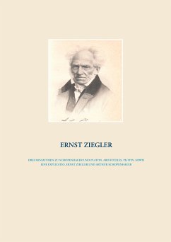 Drei Miniaturen zu Schopenhauer und Platon, Aristoteles, Plotin, sowie eine Explicatio, Ernst Ziegler und Arthur Schopenhauer - Ziegler, Ernst