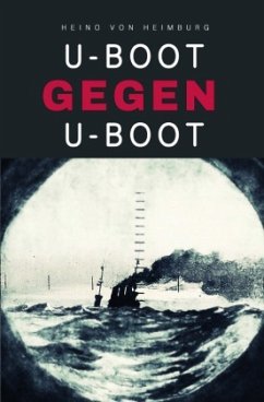 U-Boot gegen U-Boot - Heimburg, Heino von