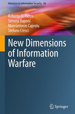 New Dimensions of Information Warfare - Di Pietro, Roberto;Raponi, Simone;Caprolu, Maurantonio