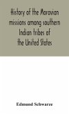 History of the Moravian missions among southern Indian tribes of the United States