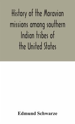 History of the Moravian missions among southern Indian tribes of the United States - Schwarze, Edmund