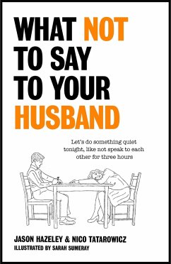 What Not to Say to Your Husband - Hazeley, Jason; Tatarowicz, Nico