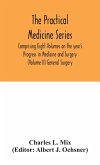 The Practical Medicine Series Comprising Eight Volumes on the year's Progress in Medicine and Surgery (Volume II) General Surgery