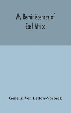 My reminiscences of East Africa - Lettow-Vorbeck, General Von