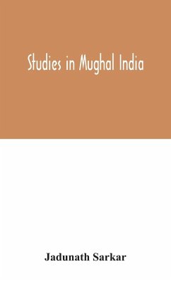 Studies in Mughal India - Sarkar, Jadunath