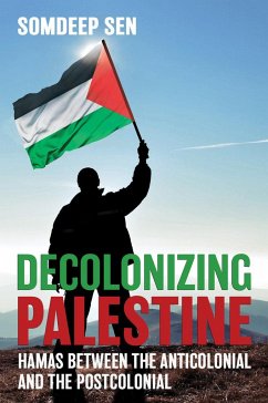 Decolonizing Palestine - Sen, Somdeep