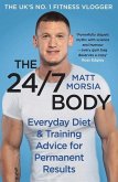 The 24/7 Body: Everyday Diet and Training Advice for Long Term Results