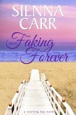 From Faking to Forever (Starling Bay, #4) (eBook, ePUB) From Faking to Forever (Starling Bay, #4) (eBook, ePUB)