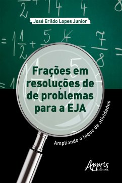 Frações em Resoluções de Problemas para a EJA: Ampliando o Leque de Atividades (eBook, ePUB) - Junior, José Erildo Lopes