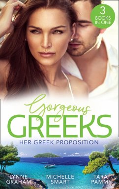 Gorgeous Greeks: Her Greek Proposition: A Deal at the Altar (Marriage by Command) / Married for the Greek's Convenience / A Deal with Demakis (eBook, ePUB) - Graham, Lynne; Smart, Michelle; Pammi, Tara