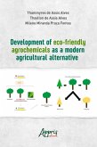 Development of Eco-Friendly Agrochemicals a Modern Agricultural Alternative (eBook, ePUB)