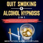 Quit Smoking & Alcohol Hypnosis (2 In 1) Guided Self-Hypnosis & Meditations To Overcome Alcoholism & Smoking Cessation Including Positive Affirmations & Visualizations (eBook, ePUB)