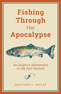 Fishing Through the Apocalypse - Miller, Matthew L.