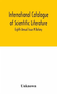 International catalogue of scientific literature; Eighth Annual Issue M Botany - Unknown