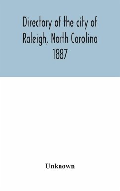 Directory of the city of Raleigh, North Carolina 1887 - Unknown