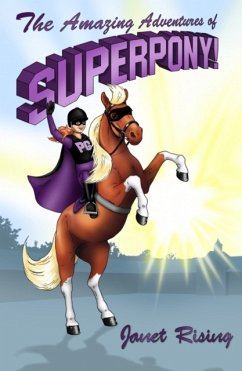 The Amazing Adventures of Superpony! - Rising, Janet