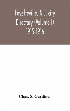 Fayetteville, N.C. city directory (Volume I) 1915-1916 - S. Gardiner, Chas.