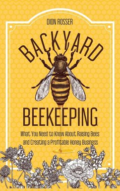 Backyard Beekeeping - Rosser, Dion