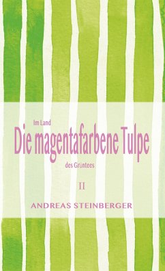 Die magentafarbene Tulpe - Steinberger, Andreas