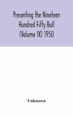 Presenting the Nineteen Hundred Fifty Bull (Volume IX) 1950 - Unknown