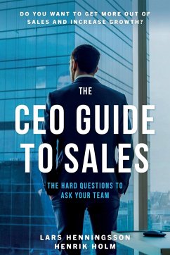 The CEO Guide to Sales - Henningsson, Lars; Holm, Henrik