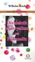 Diyalektik Materyalizm ve Psikanaliz - Reich, Wilhelm