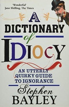 Dictionary Of Idiocy - Bayley, Stephen