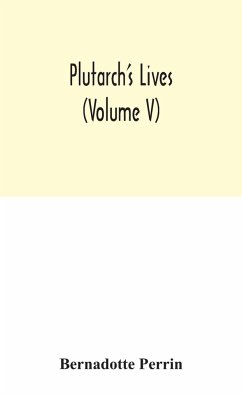 Plutarch's Lives (Volume V) - Perrin, Bernadotte