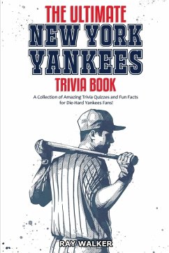 The Ultimate New York Yankees Trivia Book - Walker, Ray