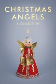 Christmas Angels: A Collection Christmas Angels: A Collection