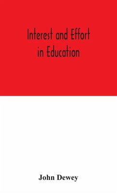 Interest and effort in education - Dewey, John