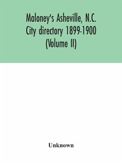 Maloney's Asheville, N.C. City directory 1899-1900 (Volume II) - Unknown
