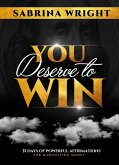 You Deserve to Win " How To Manifest Money Now" (eBook, ePUB)