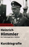 Heinrich Himmler Kurzbiographie - Der Todesengel des 3. Reiches (eBook, ePUB)