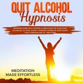 Quit Alcohol Hypnosis Beginners Guided Self-Hypnosis & Meditations For Overcoming Alcoholism, Alcohol Anxiety, Increase Confidence, Rapid Weight Loss & Improved Health + Deep Sleep (eBook, ePUB) Quit Alcohol Hypnosis Beginners Guided Self-Hypnosis & Meditations For Overcoming Alcoholism, Alcohol Anxiety, Increase Confidence, Rapid Weight Loss & Improved Health + Deep Sleep (eBook, ePUB)