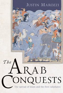 The Arab Conquests - Marozzi, Justin