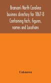 Branson's North Carolina business directory for 1867-8 Containing facts, figures, names and Locations