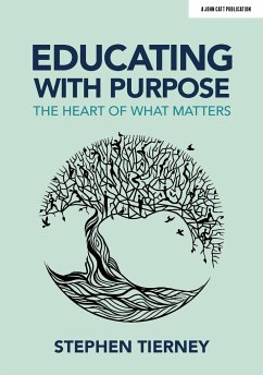 Educating with Purpose: The heart of what matters - Tierney, Stephen