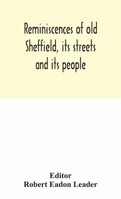 Cover Reminiscences Of Old Sheffield, Its Streets And Its People