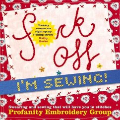 Fuck Off, I'm Sewing - Profanity Embroidery Group