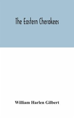 The eastern Cherokees - Harlen Gilbert, William