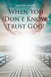 When You Don't Know, Trust God! - Bild 1