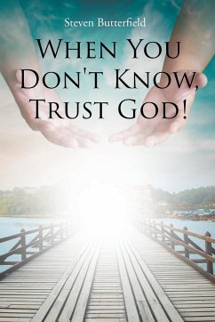 When You Don't Know, Trust God! - Butterfield, Steven