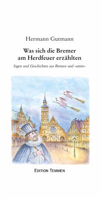 Was sich die Bremer am Herdfeuer erzählten (eBook, ePUB) - Gutmann, Hermann