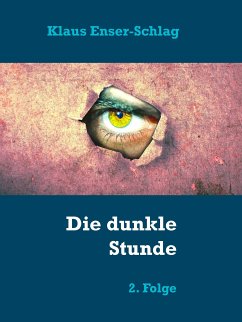 Die dunkle Stunde (eBook, ePUB) - Enser-Schlag, Klaus