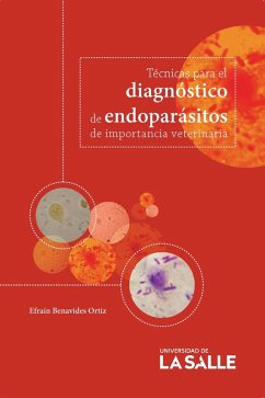 Técnicas para el diagnóstico de endoparásitos de importancia veterinaria (eBook, ePUB) - Benavides Ortiz, Efraín