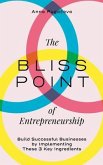 The Bliss Point of Entrepreneurship (eBook, ePUB) The Bliss Point of Entrepreneurship (eBook, ePUB)