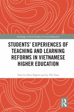 Students' Experiences of Teaching and Learning Reforms in Vietnamese Higher Education (eBook, PDF) - Nghia, Tran Le Huu; Tran, Ly Thi