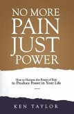 No More Pain, Just Power (eBook, ePUB)