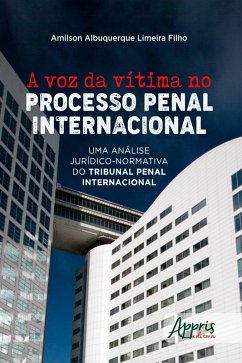 A Voz da Vítima no Processo Penal Internacional: (eBook, ePUB) - Filho, Amilson Albuquerque Limeira